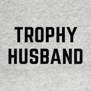 Trophy Husband T-Shirt